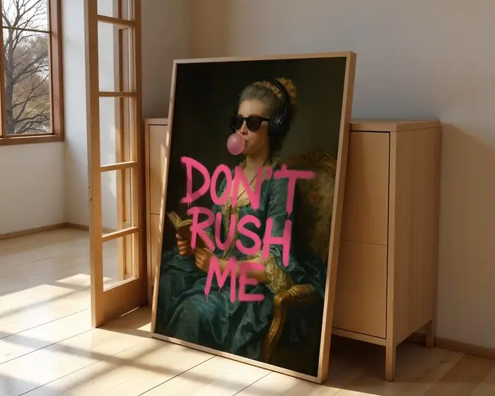Impression d'art graffiti drôle : Don't Rush Me - Décor maximaliste girly tendance